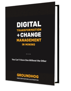 Groundhog: Digital Transformation and Change Management in Mining