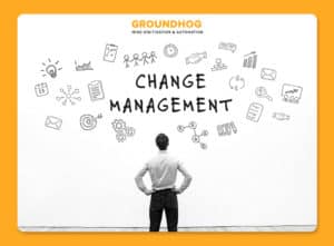GroundHog: Introduction to Change Readiness Part II